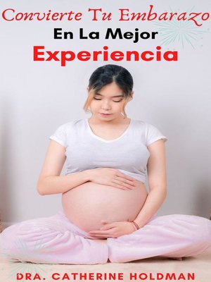 cover image of Convierte Tu Embarazo En La Mejor Experiencia